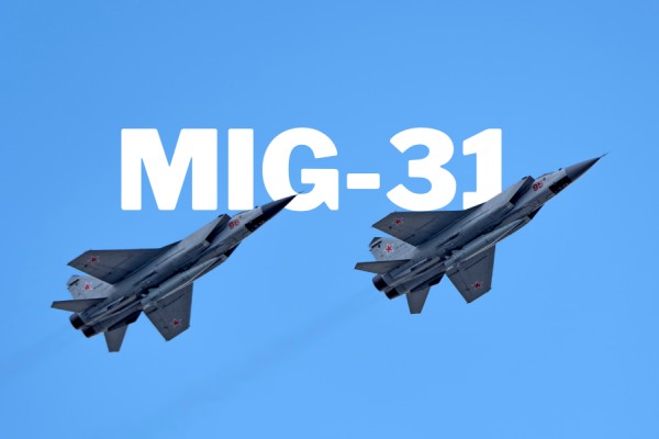 MiG-31 Fighter: Outstanding Characteristics and Technical Analysis