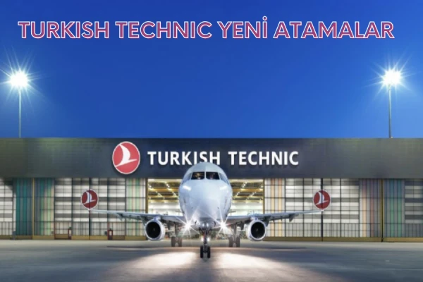 THY Teknik'te Büyük Yeniden Yapılanma ve Yeni Atamalar