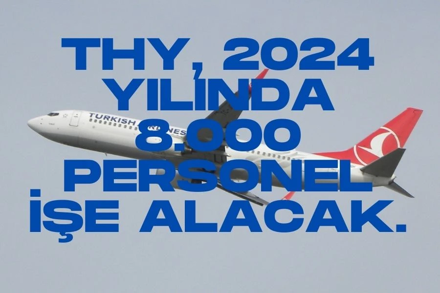 THY 2024  8 Bin Personel Alımı: Lise Mezunu, 40 Bin Maaş